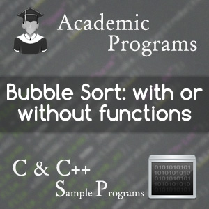 Bubble Sort Code example in C & CPP - Understand the algorithm too